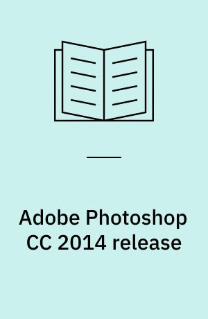 Adobe Photoshop CC 2014 release : classroom in a book