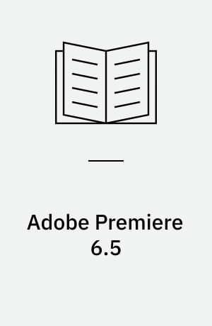 Adobe Premiere 6.5 : classroom in a book