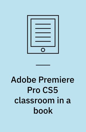 Adobe Premiere Pro CS5 classroom in a book