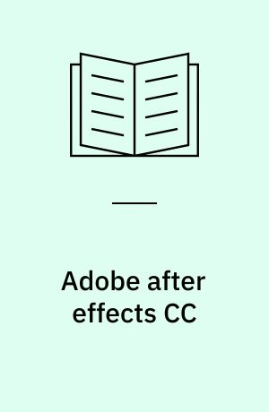 Adobe after effects CC : classroom in a book