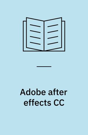 Adobe after effects CC : classroom in a book