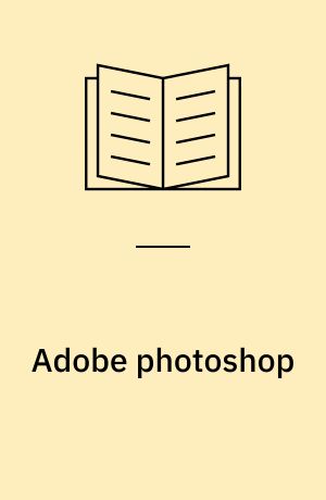 Adobe photoshop : For Windows : The official training workbook for Adobe photoshop as developed by the staff of Adobe Systems Incorporated