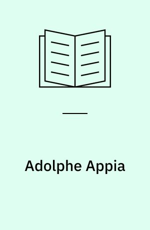 Adolphe Appia : theatre artist