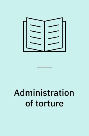 Administration of torture : a documentary record from Washington to Abu Ghraib and beyond