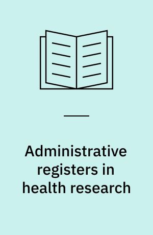 Administrative registers in health research : A cohort study of Finnish children born in 1987