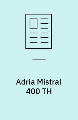 Adria Mistral 400 TH : god og rummelig egoistvogn - men kræver stuvning med omtanke