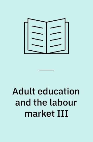 Adult education and the labour market III : papers from the third seminar of the network in Leeds, March 1996