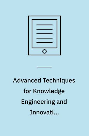 Advanced Techniques for Knowledge Engineering and Innovative Applications : 16th International Conference, KES 2012, San Sebastian, Spain, September 10-12, 2012, Revised Selected Papers