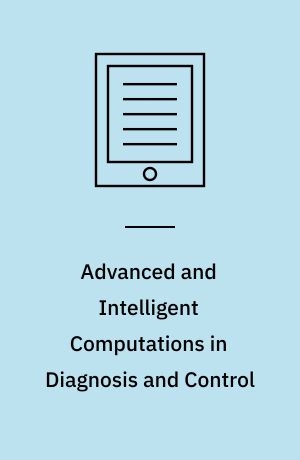 Advanced and Intelligent Computations in Diagnosis and Control