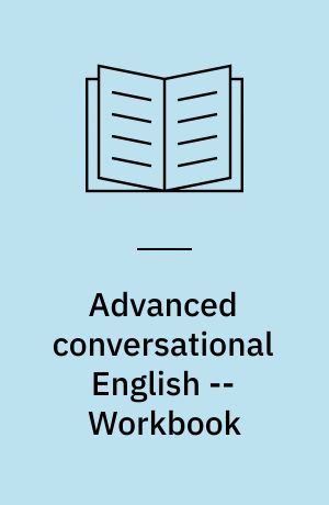 Advanced conversational English -- Workbook