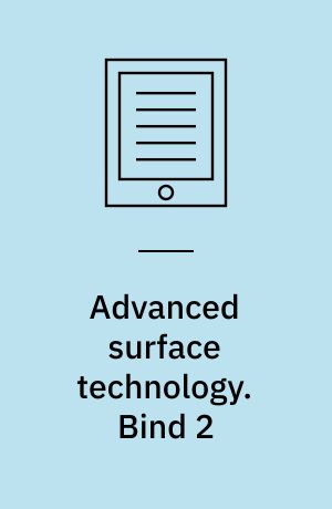 Advanced surface technology : a holistic view on the extensive and intertwined world of applied surface engineering. Bind 2