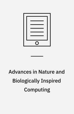 Advances in Nature and Biologically Inspired Computing : Proceedings of the 7th World Congress on Nature and Biologically Inspired Computing (NaBIC2015) in Pietermaritzburg, South Africa, held December 01-03, 2015