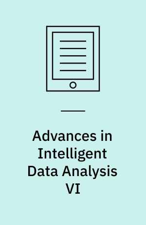 Advances in Intelligent Data Analysis VI : 6th International Symposium on Intelligent Data Analysis, IDA 2005, Madrid, Spain, September 8-10, 2005, Proceedings