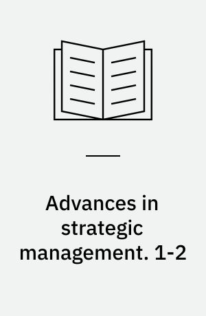 Advances in strategic management : a research annual. 1-2