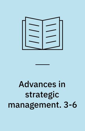 Advances in strategic management : a research annual. 3-6