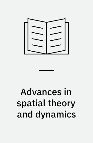 Advances in spatial theory and dynamics