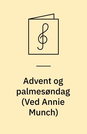 Advent og palmesøndag : 3 sange for lige stemmer med orgel/klaver