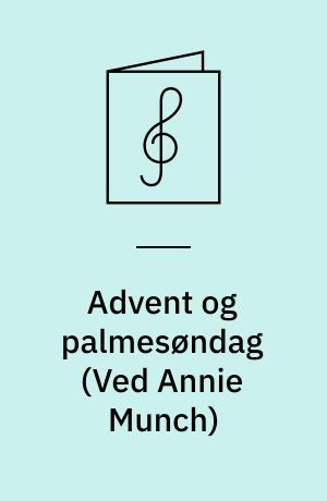 Advent og palmesøndag : 3 sange for lige stemmer med orgel/klaver