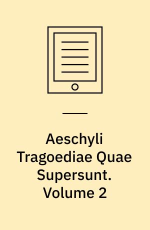 Aeschyli Tragoediae Quae Supersunt. Volume 2