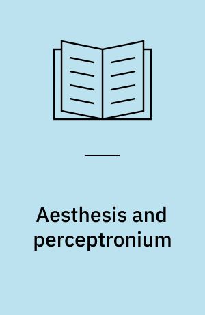 Aesthesis and perceptronium : on the entanglement of sensation, cognition, and matter