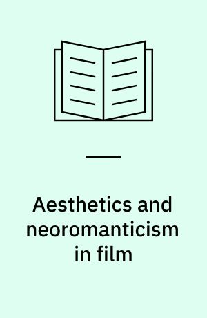 Aesthetics and neoromanticism in film : landscapes in contemporary British cinema