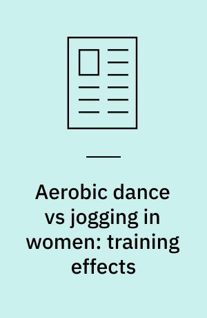 Aerobic dance vs jogging in women: training effects