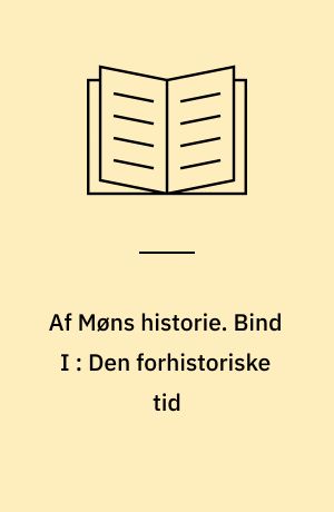 Af Møns historie. Bind I : Den forhistoriske tid