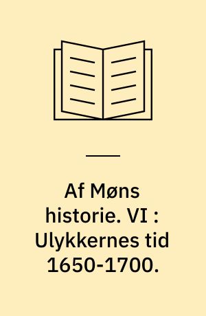 Af Møns historie. VI : Ulykkernes tid 1650-1700.