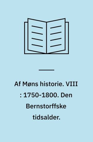 Af Møns historie. VIII : 1750-1800. Den Bernstorffske tidsalder.
