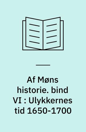 Af Møns historie. bind VI : Ulykkernes tid 1650-1700