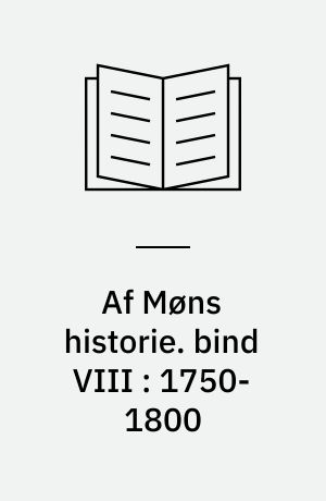 Af Møns historie. bind VIII : 1750-1800 : Den bernstorffske tidsalder