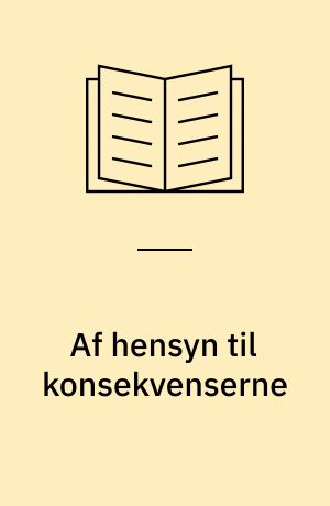 Af hensyn til konsekvenserne : Danmark og flygtningespørgsmålet 1933-1940