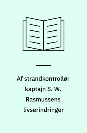 Af strandkontrollør kaptajn S. W. Rasmussens livserindringer