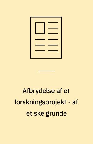 Afbrydelse af et forskningsprojekt - af etiske grunde