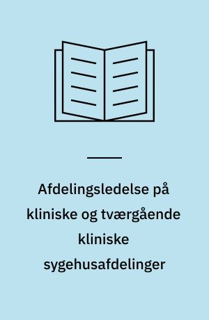 Afdelingsledelse på kliniske og tværgående kliniske sygehusafdelinger
