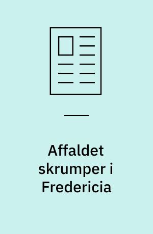 Affaldet skrumper i Fredericia