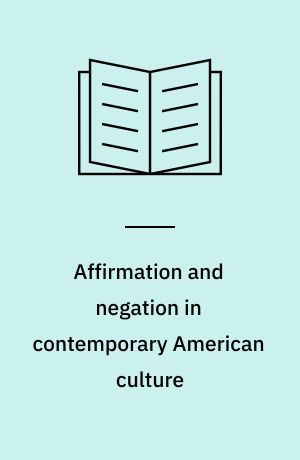 Affirmation and negation in contemporary American culture