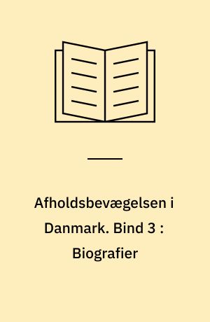 Afholdsbevægelsen i Danmark. Bind 3 : Biografier
