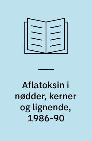 Aflatoksin i nødder, kerner og lignende, 1986-90