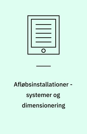 Afløbsinstallationer - systemer og dimensionering