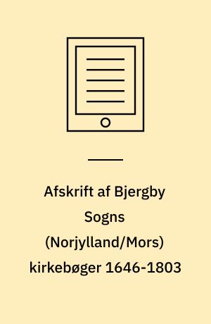 Afskrift af Bjergby Sogns (Norjylland/Mors) kirkebøger 1646-1803