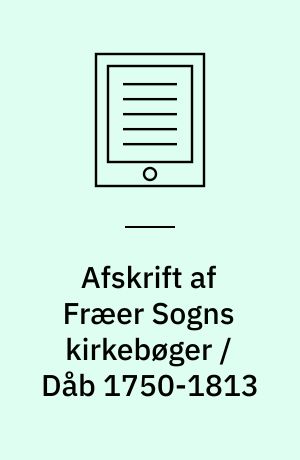 Afskrift af Fræer Sogns kirkebøger / Dåb 1750-1813