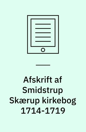 Afskrift af Smidstrup Skærup kirkebog 1714-1719