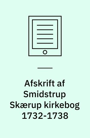 Afskrift af Smidstrup Skærup kirkebog 1732-1738