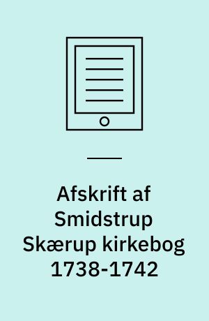 Afskrift af Smidstrup Skærup kirkebog 1738-1742