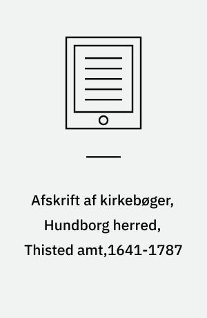 Afskrift af kirkebøger, Hundborg herred, Thisted amt,1641-1787