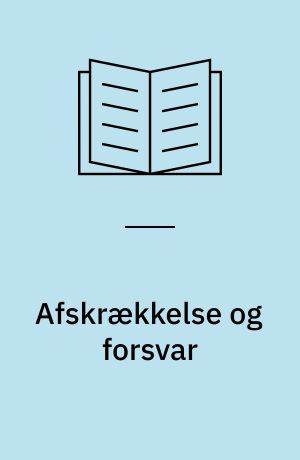 Afskrækkelse og forsvar : antiraketforsvarets problematik