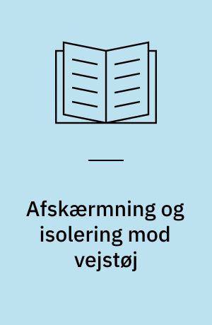 Afskærmning og isolering mod vejstøj