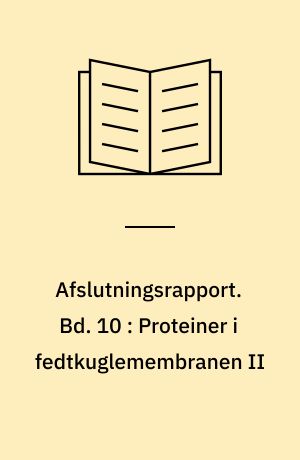 Afslutningsrapport. Bd. 10 : Proteiner i fedtkuglemembranen II