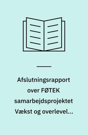 Afslutningsrapport over FØTEK samarbejdsprojektet Vækst og overlevelse af patogene bakterier i ost